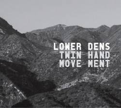 Lower Dens : Twin-Hand Movement
